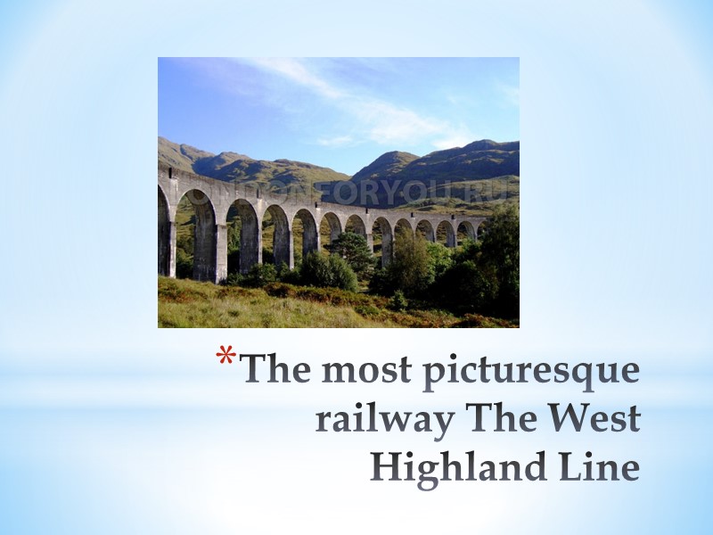 The most picturesque railway The West Highland Line